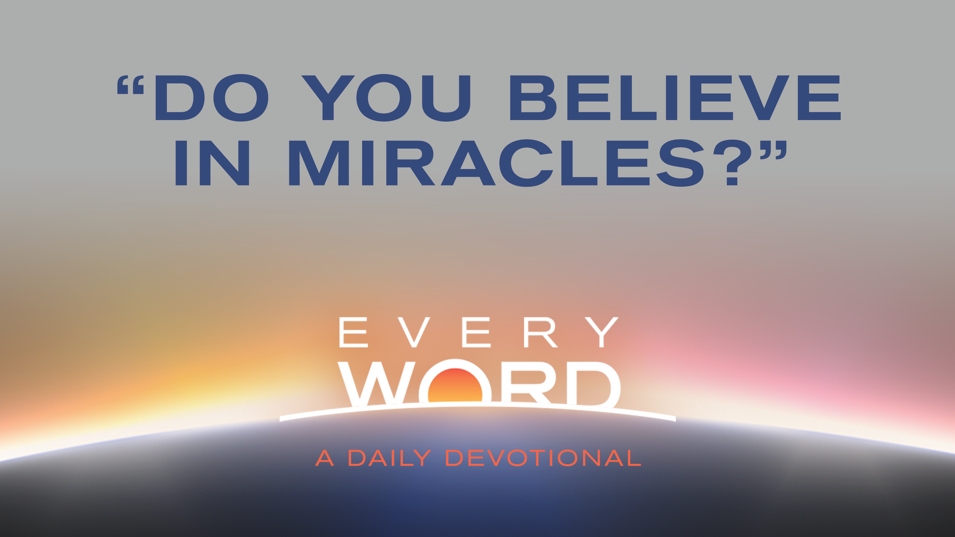 Do I Believe In Miracles